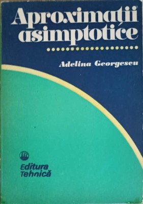 APROXIMATII ASIMPTOTICE-ADELINA GEORGESCU-215895 foto