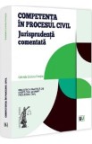 Competenta in procesul civil. Jurisprudenta comentata - Gabriela Cristina Frentiu