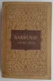 Carte anticariat Opere alese Henri Barbusse, stare buna, beletristica