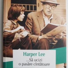 Sa ucizi o pasare cantatoare – Harper Lee