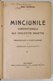 MINCIUNILE CONVENTIONALE ALE CIVILIZATIEI NOASTRE de MAX NORDAU , 1921