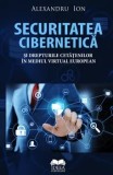Cumpara ieftin Securitatea cibernetica si drepturile cetatenilor in mediul virtual european/Alexandru Ion