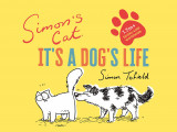 Simon&#039;s Cat: It&#039;s a Dog&#039;s Life | Simon Tofield, Canongate Books Ltd