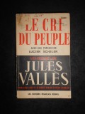 Les Oeuvres de Jules Vall&egrave;s... Le Cri du peuple : F&eacute;vrier 1848 &agrave; mai 1871