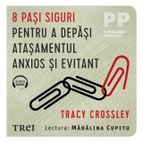 8 pasi siguri pentru a depăși atașamentul anxios și evitant - Audiobook - Tracy Crossley