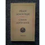 Jean Anouilh - Cher Antoine sau Iubirea ratată