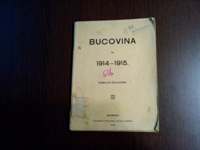 BUCOVINA in 1914-1915 - Romulus Deladorna - 1915, 79 p. cu ilustrati in text foto