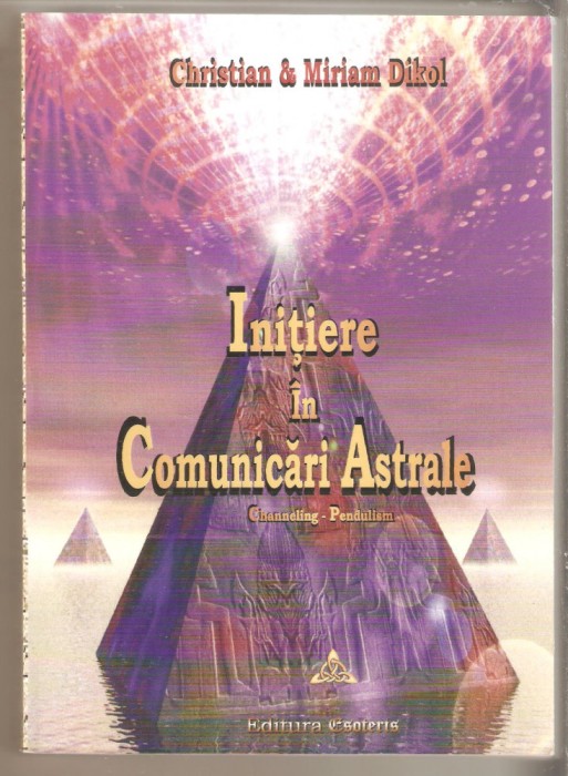 Initiere in comunicari astrale-Christian &amp; Miriam Dikol