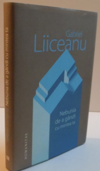 NEBUNIA DE A GANDI CU MINTEA TA de GABRIEL LIICEANU , 2016