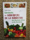 SANATATE CU MANCARURI DE LA MANASTIRI DIN MUNTELE ATHOS SI DIN ROMANIA-TUDOR OSIAC