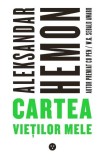 Cartea vieților mele - Paperback brosat - Aleksandar Hemon - Black Button Books