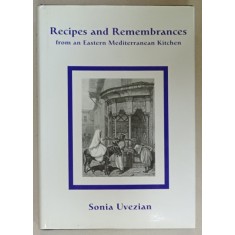 RECIPES AND REMEMBRANCES FROM AN EASTERN MEDITERRANEAN KITCHEN by SONIA UVEZIAN , 2001