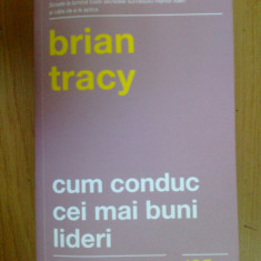 d1d CUM CONDUC CEI MAI BUNI LIDERI - Brian Tracy (carte noua)