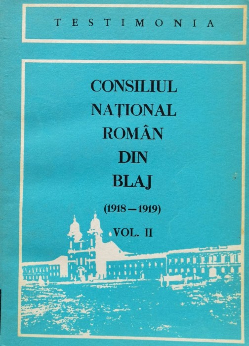 Consiliul national roman din Blaj (1918-1919) Vol. 2 (Protocoale si acte) - 1980 (xx779)