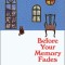Before Your Memory Fades
