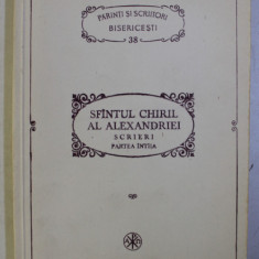 PARINTI SI SCRIITORI BISERICESTI NR. 38 : SF. CHIRIL AL ALEXANDRIEI - SCRIERI - PARTEA I . INCHINAREA SI SLUJIREA IN DUH SI ADEVAR , 1991