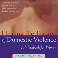 Healing the Trauma of Domestic Violence: A Workbook for Women