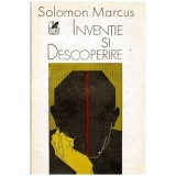 Solomon Marcus - Inventie si descoperire - eseuri - 101101