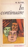 B. Elvin - In continuare