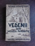 VEDENII DIN MAOARA PARASITA - George Scriosteanu, Editura Cugetarea 1941, Carte Veche