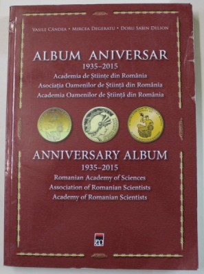 ALBUM ANIVERSAR , 1935- 2015 , ACADEMIA DE STIINTE DIN ROMANIA de VASILE CANDEA ...DORU SABIN DELION , EDITIE BILINGVA ROMANA - ENGLEZA , 2016, PREZIN foto