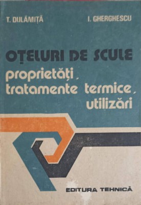 OTELURI DE SCULE PROPRIETATI, TRATAMENTE TERMICE, UTILIZARI-T. DULAMITA, I. GHERGHIESCU-262699 foto