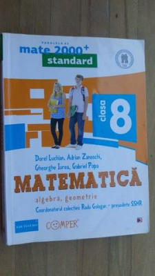 Matematica. Algebra, geometrie clasa 8- D.Luchian, A.Zanoschi, Gh.Iurea foto