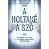 A holtak&eacute; a sz&oacute; - Megd&ouml;bbentő t&ouml;rt&eacute;netek egy igazs&aacute;g&uuml;gyi orvosszak&eacute;rtő mindennapjaib&oacute;l - Philippe Boxho