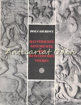 Ilustrierte Geschichte Des Rumanischen Volkes - Dinu C. Giurescu