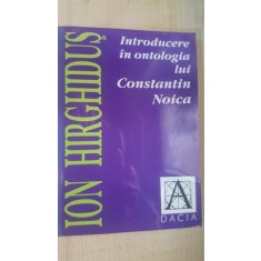 Introducere in ontologia lui Constantin Noica- Ion Hirghidus