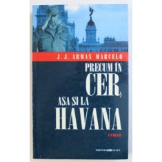 PRECUM IN CER , ASA SI LA HAVANA - roman de J.J. ARMAS MARCELO , 2003