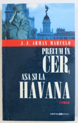 PRECUM IN CER , ASA SI LA HAVANA - roman de J.J. ARMAS MARCELO , 2003 foto