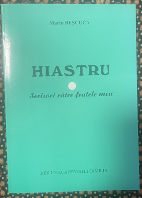 Beşcucă, Marin : Hiastru : Scrisori pentru fratele meu foto