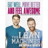 The Lean Machines : Eat Well, Move Better and Feel Awesome