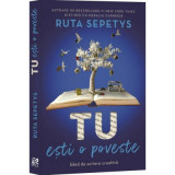 Tu esti o poveste - Ruta Sepetys