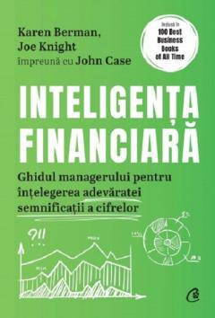Inteligenta Financiara Editia 2, Karen Berman , Joe Knight , John Case - Editura Curtea Veche foto