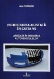 Cumpara ieftin Proiectarea asistata in Catia V5 - 2018 - Ana Tufescu (BG168)