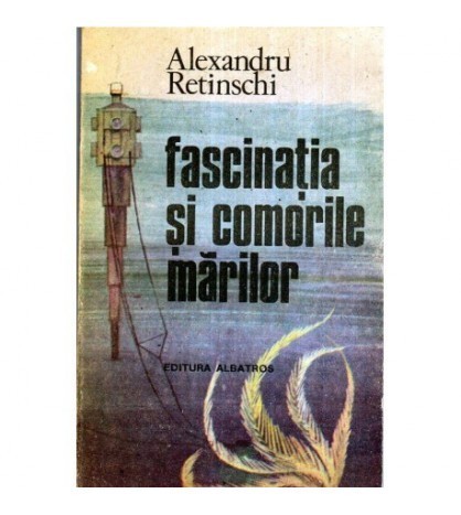 Alexandru Retinschi - Fascinatia si comorile marilor - 119560
