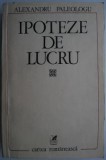 Alexandru Paleologu - Ipoteze de lucru