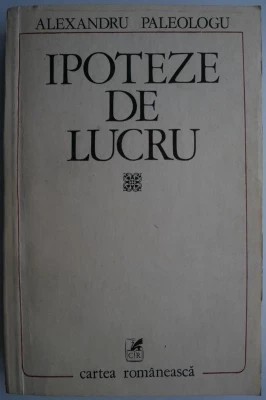 Alexandru Paleologu - Ipoteze de lucru foto