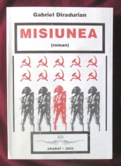 &quot;MISIUNEA (roman)&quot;, Gabriel Diradurian, 2005. Carte noua