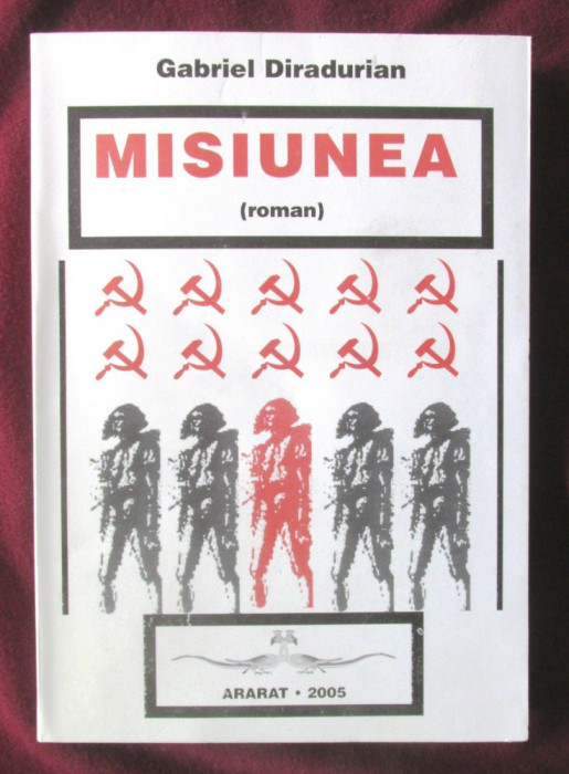 &quot;MISIUNEA (roman)&quot;, Gabriel Diradurian, 2005. Carte noua