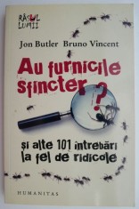 Au furnicile sfincter? Si alte 101 intrebari la fel de ridicole