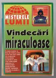 Vindecari miraculoase - Misterele lumii, Ed. Hiparion, 1998, Alta editura