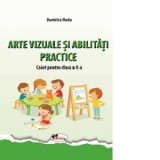 Arte vizuale si abilitati practice. Caiet pentru clasa a II-a