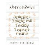 Spiegel - Spiele mit Teddy Tapselmann - TALPAS T&Ouml;RT&Eacute;NETEK - K&aacute;ny&aacute;di S&aacute;ndor