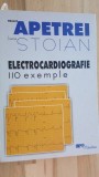 Electrocardiografie: 110 Exemple - Eduard Apetrei, Ioana Stoian, Infomedica, 2002, Carte Medicina