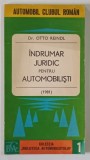 INDRUMAR JURIDIC PENTRU AUTOMOBILISTI de OTTO REINDL , 1981