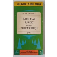 INDRUMAR JURIDIC PENTRU AUTOMOBILISTI de OTTO REINDL , 1981