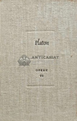 Opere (volumul 6) - 1989 - Platon (O218) foto